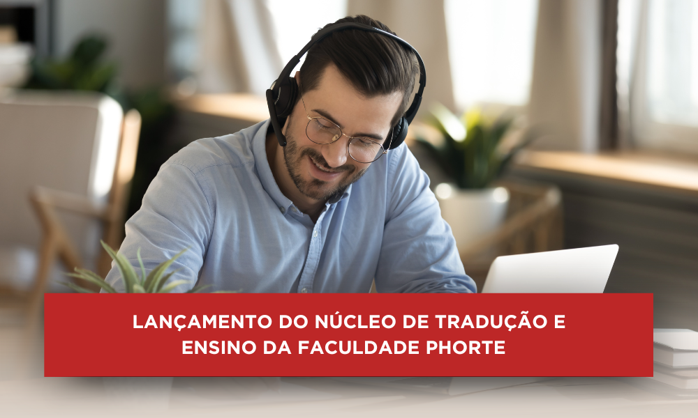 Lançamento do Núcleo de Tradução da Faculdade Phorte