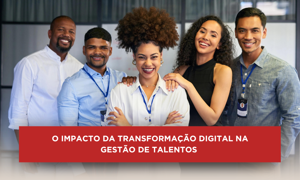 Com a mudança da sociedade por meio do aprimoramento tecnológico, a transformação digital também trouxe impacto na gestão de talentos.