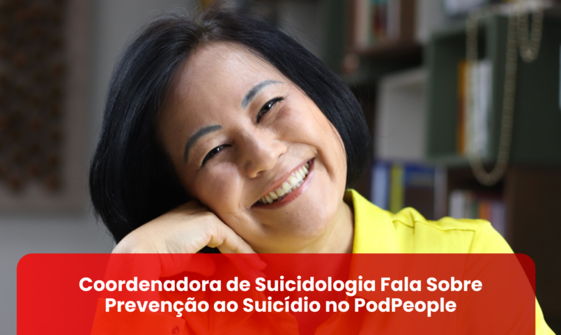 Karina Fukumitsu, Coordenadora de Suicidologia, Fala Sobre Prevenção ao Suicídio no PodPeople