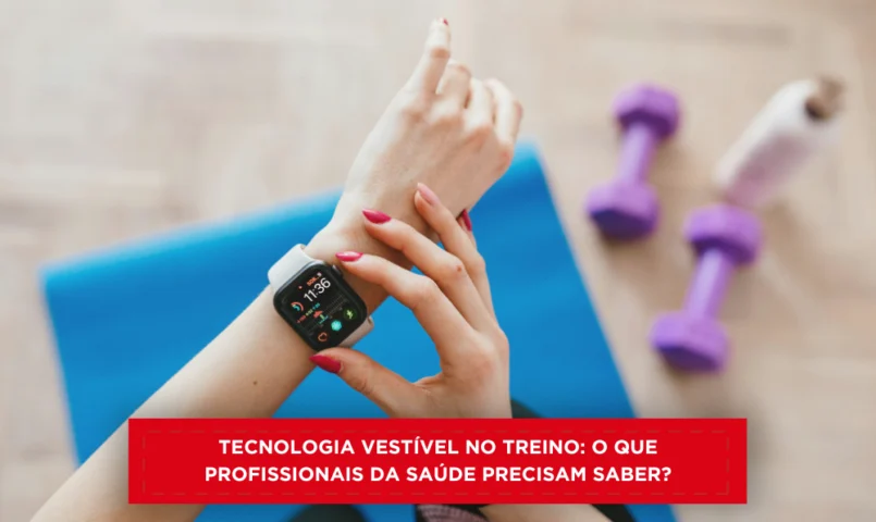 Tecnologia vestível no treino: o que profissionais da saúde precisam saber?