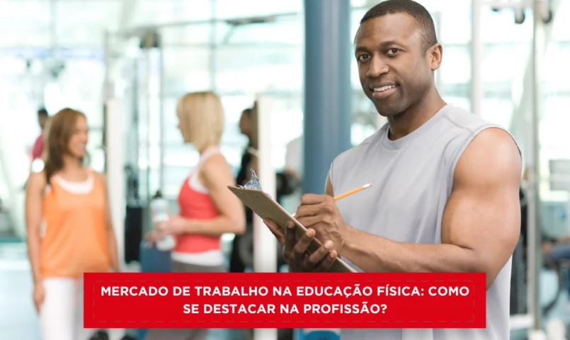 Mercado de Trabalho na Educação Física: Como Se Destacar na Profissão?