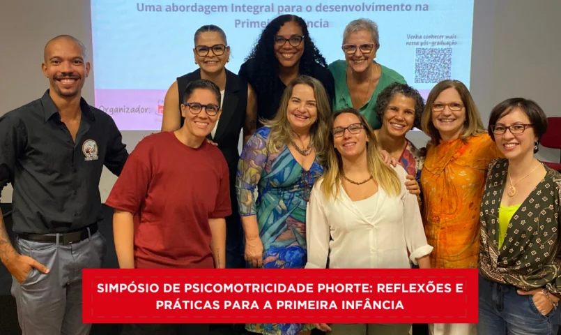 Simpósio de Psicomotricidade Phorte: Reflexões e Práticas para a Primeira Infância​