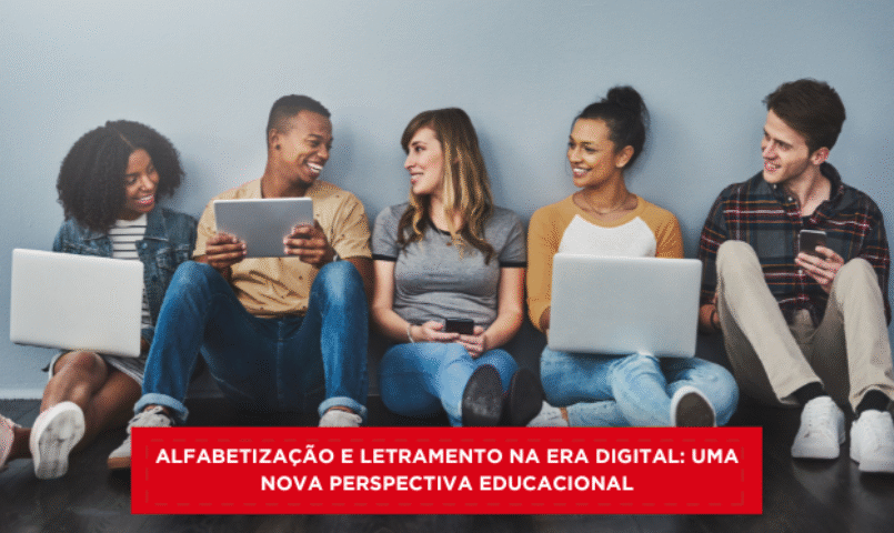 Alfabetização e Letramento na Era Digital: Uma Nova Perspectiva Educacional