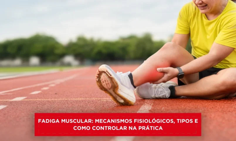 Fadiga muscular: mecanismos fisiológicos, tipos e como controlar na prática