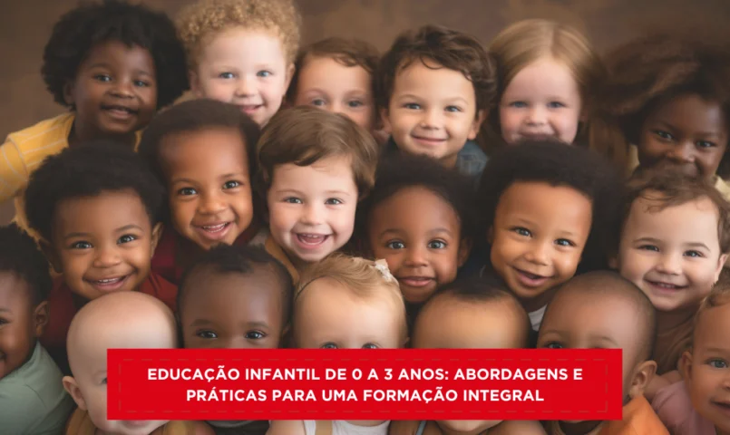Educação Infantil de 0 a 3 anos: abordagens e práticas para uma formação integral