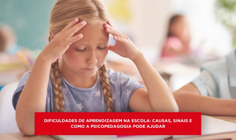 Dificuldades de aprendizagem na escola: causas, sinais e como a psicopedagogia pode ajudar