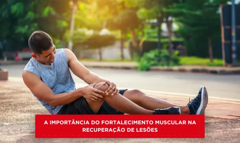 A importância do fortalecimento muscular na recuperação de lesões