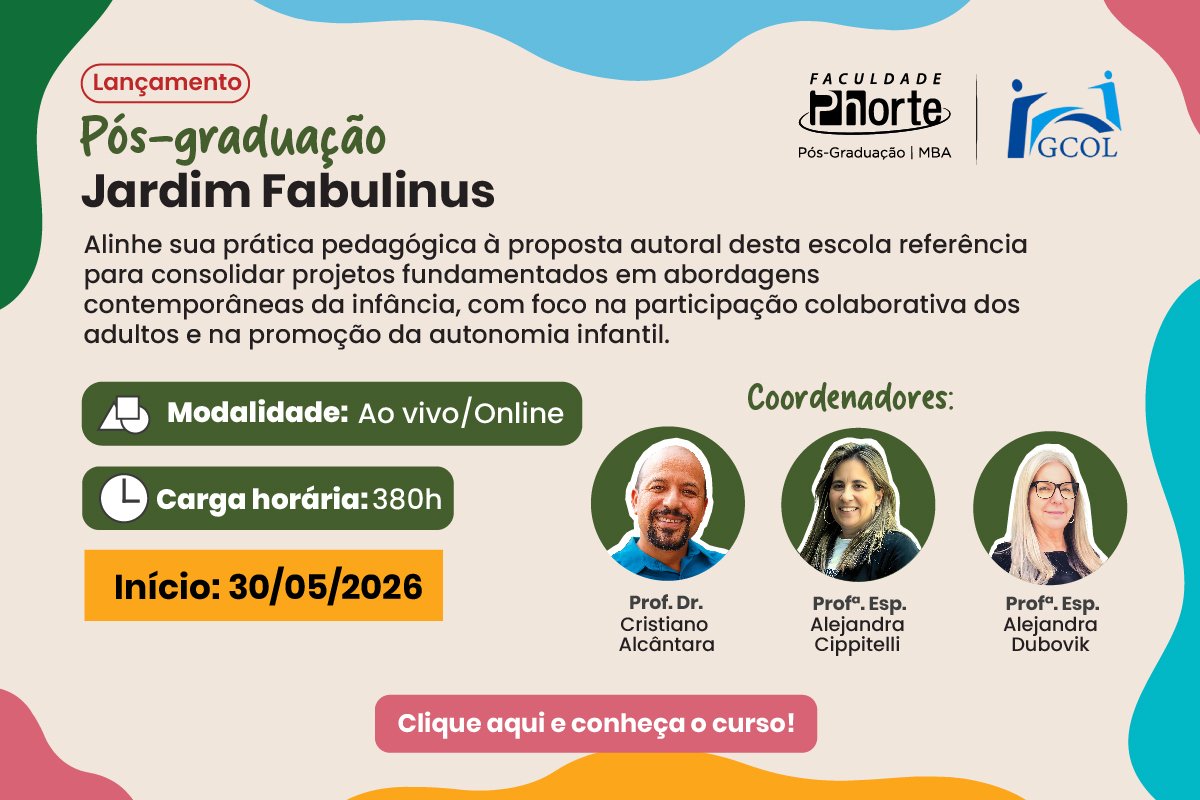 Pós-graduação em Jardim Fabulinus - Alinhe sua prática pedagógica à proposta autoral desta escola referência para consolidar projetos fundamentados em abordagens contemporâneas da infância, com foco na participação colaborativa dos adultos e na promoção da autonomia infantil. - online/ao vivo - 380h - início da primeira turma em 30/05/2026 - curso coordenado por Cristiano Alcântara, Alejandra Cippitelli e Aljandra Dubovik - Clique aqui e saiba mais